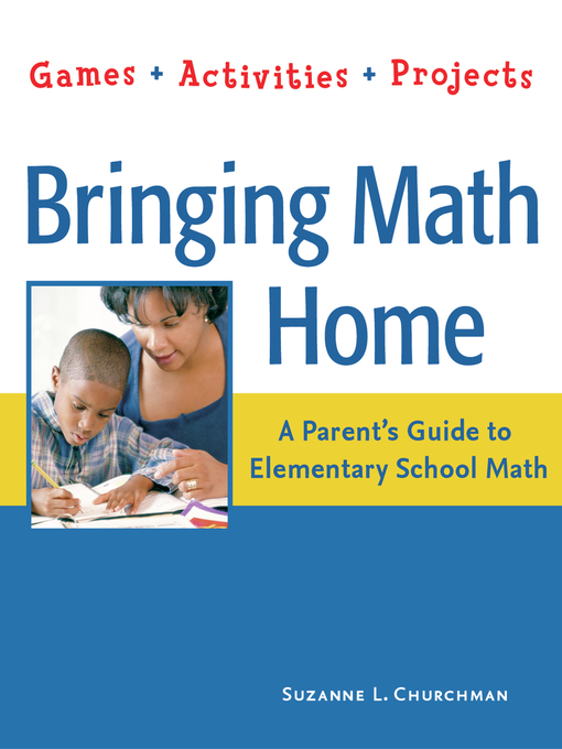 Title details for Bringing Math Home:  a Parent's Guide to Elementary School Math by Suzanne L. Churchman - Available
